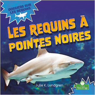 Les requins à pointes noires (Blacktip Reef Sharks) (French Edition) by Julie K. Lundgren, Annie Evearts, 9781039609617