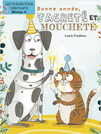 Bonne année, Tacheté et Mouchetée! (Happy New Year, Spots and Stripes!) by Laurie Friedman, Srimalie Bassani, Annie Evearts, 9781039602434