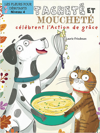 Tacheté et Mouchetée célèbrent l'Action de grâce (Spots and Stripes Celebrate Thanksgiving) by Laurie Friedman, Srimalie Bassani, Annie Evearts, 9781039602489