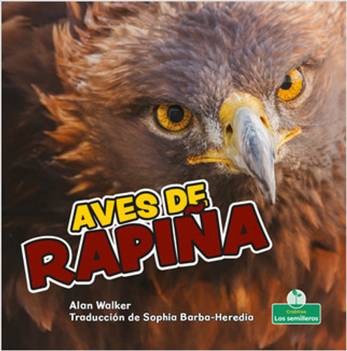 Aves de rapiña (Birds of Prey) by Alan Walker, Sophia Barba-Heredia, Gilda Kupferman, 9781039618206 Aves de rapiña (Birds of Prey) by Alan Walker, Sophia Barba-Heredia, Gilda Kupferman, 9781039618206