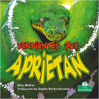 Serpientes que aprietan (Snakes That Squeeze) by Alan Walker, Sophia Barba-Heredia, Gilda Kupferman, 9781039618244