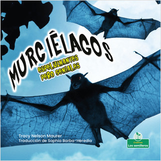 Murciélagos espeluznantes pero geniales (Creepy But Cool Bats) by Tracy Nelson Maurer, Sophia Barba-Heredia, Pablo de la Vega, Gilda Kupferman, 9781039618558