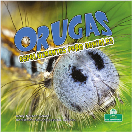 Orugas espeluznantes pero geniales (Creepy But Cool Caterpillars) - 9781039618718 by Tracy Nelson Maurer, Sophia Barba-Heredia, Pablo de la Vega, Gilda Kupferman, 9781039618718