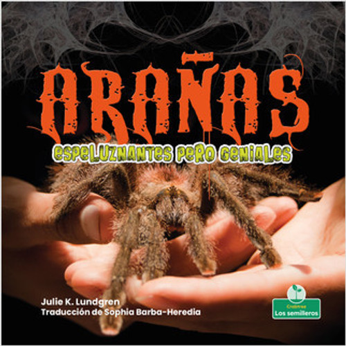 Arañas espeluznantes pero geniales (Creepy But Cool Spiders) by Julie K. Lundgren, Sophia Barba-Heredia, Pablo de la Vega, Gilda Kupferman, 9781039618657