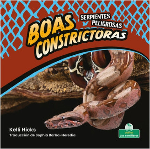 Boas constrictoras (Boa Constrictors) (Spanish Edition) by Kelli Hicks, Sophia Barba-Heredia, Gilda Kupferman, 9781039619272