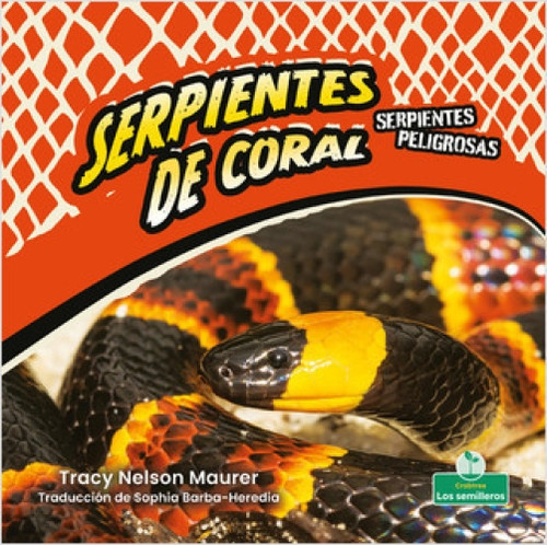 Serpientes de coral (Coral Snakes) (Spanish Edition) by Tracy Nelson Maurer, Sophia Barba-Heredia, Gilda Kupferman, 9781039619302