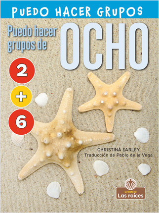 Puedo hacer grupos de ocho (I Can Make Eight) - 9781039615083 by Christina Earley, Pablo de la Vega, Gilda Kupferman, 9781039615083