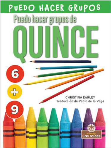 Puedo hacer grupos de quince (I Can Make Fifteen) - 9781039615113 by Christina Earley, Pablo de la Vega, Gilda Kupferman, 9781039615113 Puedo hacer grupos de quince (I Can Make Fifteen) - 9781039615113 by Christina Earley, Pablo de la Vega, Gilda Kupferman, 9781039615113
