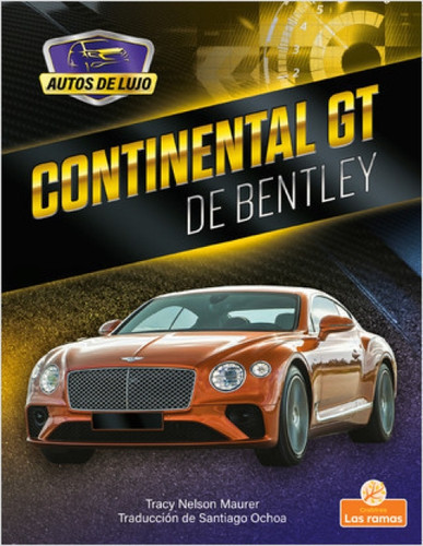 Continental GT de Bentley (Continental GT by Bentley) (Spanish Edition) by Tracy Nelson Maurer, Santiago Ochoa, Gilda Kupferman, 9781039613218