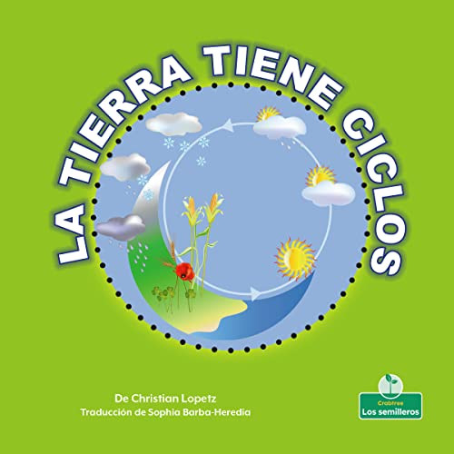 La Tierra tiene ciclos (Earth Has Cycles) - 9781039620360 by Christian Lopetz, Sophia Barba-Heredia, Pablo de la Vega, Gilda Kupferman, 9781039620360 La Tierra tiene ciclos (Earth Has Cycles) - 9781039620360 by Christian Lopetz, Sophia Barba-Heredia, Pablo de la Vega, Gilda Kupferman, 9781039620360