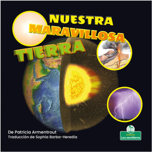 Nuestra maravillosa Tierra (Our Amazing Earth) - 9781039620407 by Patricia Armentrout, Sophia Barba-Heredia, Pablo de la Vega, Gilda Kupferman, 9781039620407