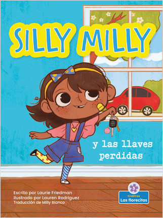 Silly Milly y las llaves perdidas (Silly Milly and the Missing Keys) - 9781039611122 by Laurie Friedman, Lauren Rodriguez, Ed Rodriguez, Milly Blanco, Gilda Kupferman, 9781039611122