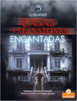 Casas y mansiones encantadas (Haunted Houses and Mansions) - 9781039614024 by Thomas Kingsley Troupe, Santiago Ochoa, Gilda Kupferman, 9781039614024
