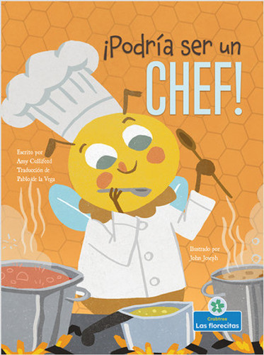 ¡Podría ser un chef! (I Could Bee a Chef!) - 9781039612198 by Amy Culliford, John Joseph, Pablo de la Vega, Gilda Kupferman, 9781039612198