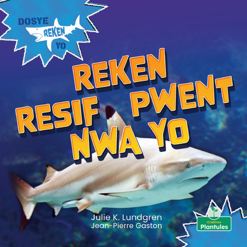 Reken Resif Pwent Nwa Yo (Blacktip Reef Sharks) by Julie K. Lundgren, Jean-Pierre Gaston, 9781039623149