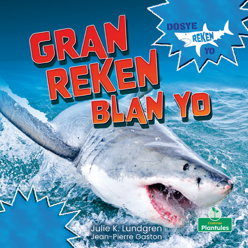 Gran Reken Blan Yo (Great White Sharks) by Julie K. Lundgren, Jean-Pierre Gaston, 9781039623163