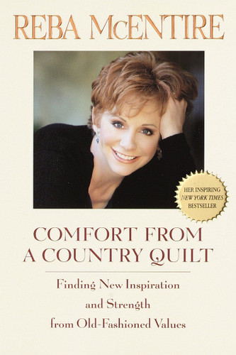Comfort from a Country Quilt (Finding New Inspiration and Strength in Old-Fashioned Values) by Reba McEntire, 9780553380941 Comfort from a Country Quilt (Finding New Inspiration and Strength in Old-Fashioned Values) by Reba McEntire, 9780553380941