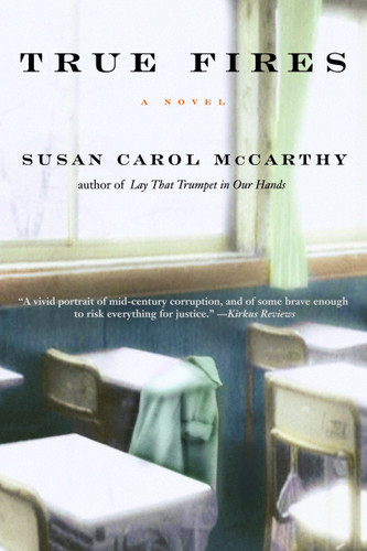True Fires (A Novel) by Susan Carol McCarthy, 9780553381047