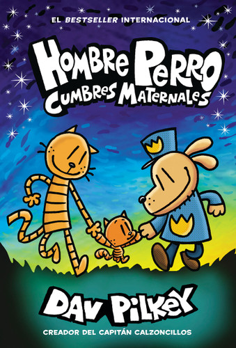 Hombre Perro: Cumbres maternales (Dog Man: Mothering Heights) (Spanish Edition) by Dav Pilkey, Dav Pilkey, 9781338767568