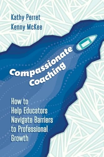 Compassionate Coaching (How to Help Educators Navigate Barriers to Professional Growth) by Kathy Perret, Kenny McKee, 9781416630203