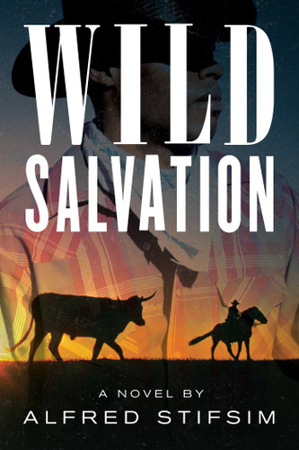Wild Salvation (A Novel) by Alfred Stifsim, 9781493064243