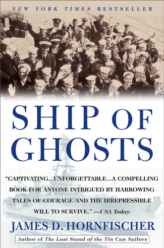 Ship of Ghosts (The Story of the USS Houston, FDR's Legendary Lost Cruiser, and the Epic Saga ofHer Survivors) by James D. Hornfischer, 9780553384505
