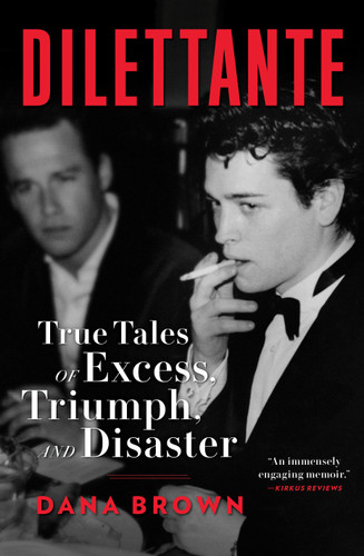 Dilettante (True Tales of Excess, Triumph, and Disaster) by Dana Brown, 9780593158487