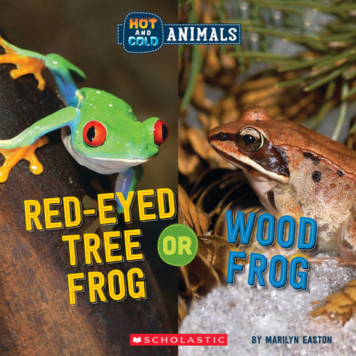 Red-Eyed Tree Frog or Wood Frog (Wild World: Hot and Cold Animals) by Marilyn Easton, 9781338799484