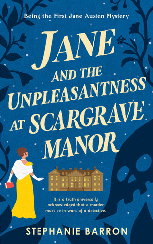 Jane and the Unpleasantness at Scargrave Manor (Being the First Jane Austen Mystery) by Stephanie Barron, 9780553385618