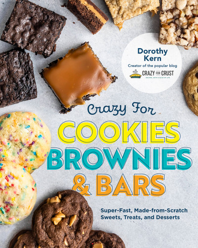 Crazy for Cookies, Brownies, and Bars (Super-Fast, Made-from-Scratch Sweets, Treats, and Desserts) by Dorothy Kern, 9780760372814