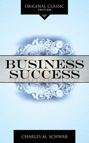 Business Success by Charles M. Schwab, 9781640953291 Business Success by Charles M. Schwab, 9781640953291