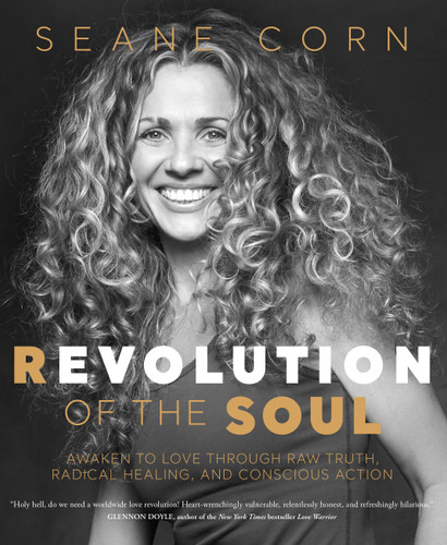 Revolution of the Soul (Awaken to Love Through Raw Truth, Radical Healing, and Conscious Action) - 9781683648758 by Seane Corn, Seane Corn, 9781683648758
