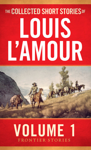 The Collected Short Stories of Louis L'Amour, Volume 1 (Frontier Stories) by Louis L'Amour, 9780553392265