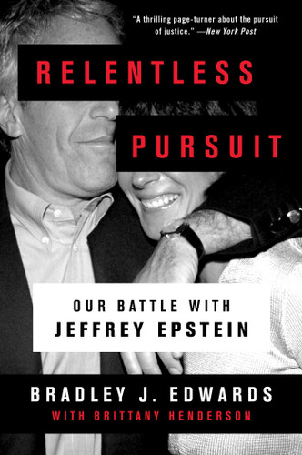 Relentless Pursuit (Our Battle with Jeffrey Epstein) by Bradley J. Edwards, Brittany Henderson, 9781982148140