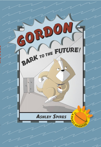 Gordon: Bark to the Future! by Ashley Spires, Ashley Spires, 9781771384100