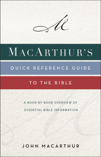 MacArthur's Quick Reference Guide to the Bible (A Book-By-Book Overview of Essential Bible Information) by John F. MacArthur, 9780310132646