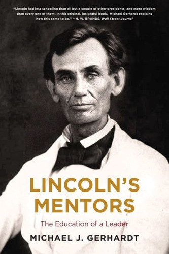 Lincoln's Mentors (The Education of a Leader) - 9780062877185 by Michael J. Gerhardt