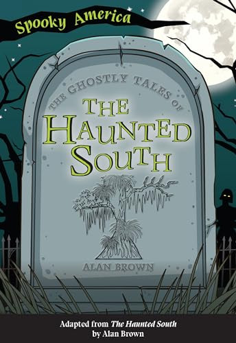 The Ghostly Tales of the Haunted South by Dr. Alan N. Brown, 9781467198400