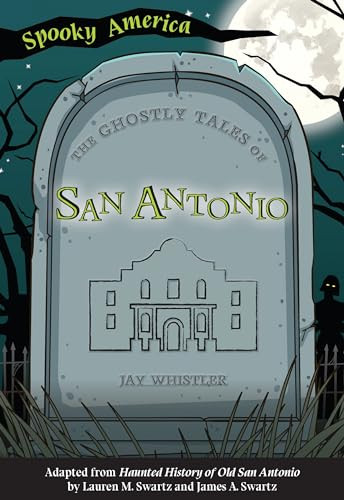 The Ghostly Tales of San Antonio by Jay Whistler, 9781467198127