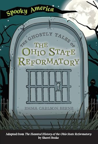 The Ghostly Tales of the Ohio State Reformatory by Emma Carlson Berne, 9781467198196