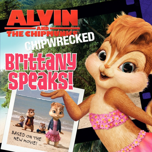 Alvin and the Chipmunks: Chipwrecked: Brittany Speaks! by J. E. Bright, 9780062119070