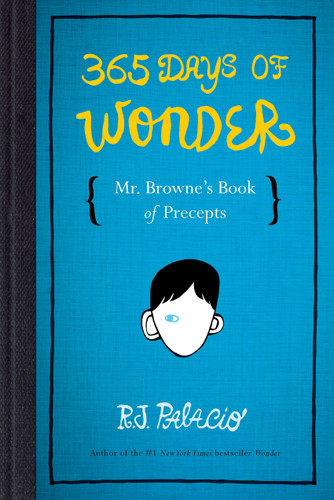 365 Days of Wonder: Mr. Browne's Book of Precepts by R. J. Palacio, 9780553499049