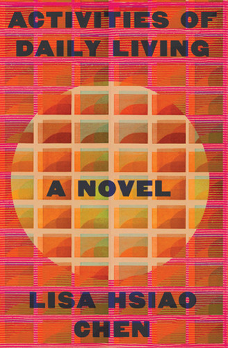 Activities of Daily Living (A Novel) by Lisa Hsiao Chen, 9780393881127