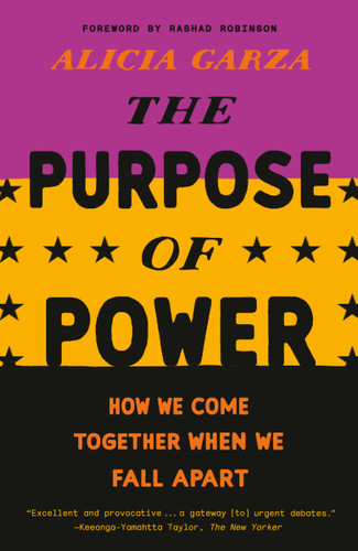 The Purpose of Power (How We Come Together When We Fall Apart) - 9780525509707 by Alicia Garza, 9780525509707