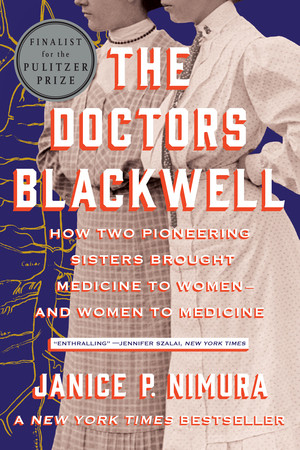 The Doctors Blackwell (How Two Pioneering Sisters Brought Medicine to Women and Women to Medicine) - 9781324020202 by Janice P. Nimura, 9781324020202