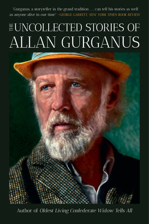 The Uncollected Stories of Allan Gurganus - 9781324091486 by Allan Gurganus, 9781324091486