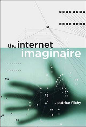 The Internet Imaginaire by Patrice Flichy, 9780262562386