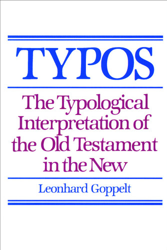 Typos (The Typological Interpretation of the Old Testament in the New) by Leonhard Goppelt, 9780802809650