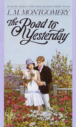 The Road to Yesterday by L. M. Montgomery, 9780553560688 The Road to Yesterday by L. M. Montgomery, 9780553560688
