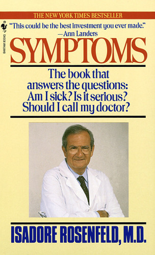 Symptoms (The Book That Answers The Questions: Am I Sick? Is It Serious? Should I Call My Doctor?) by Isadore Rosenfeld, M.D., 9780553568134